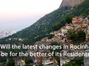 Will the latest changes in Rocinha be for the better of its Residents?